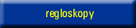 Regloskopy